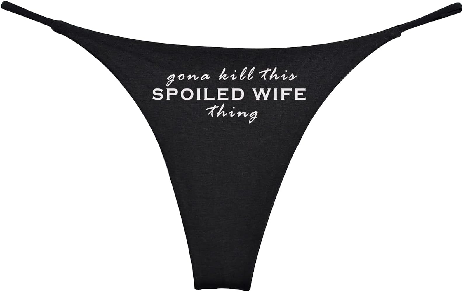 Southern Sisters Gonna Kill This Spoiled Wife Thing Bridal Thong for Brides